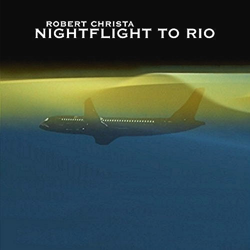 Nightflight to Rio von Robert Christa
