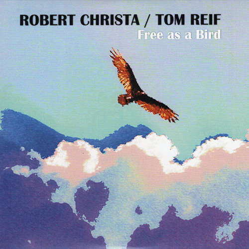 Robert Christa und Tom Reif: Free as a Bird