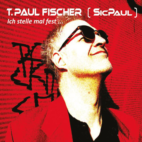 T.Paul Fischer (SicPaul): Ich stelle mal fest ...