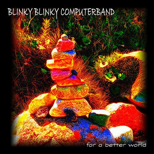 For A Better World von Blinky Blinky Computerband